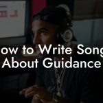 How to Write Songs About Guidance