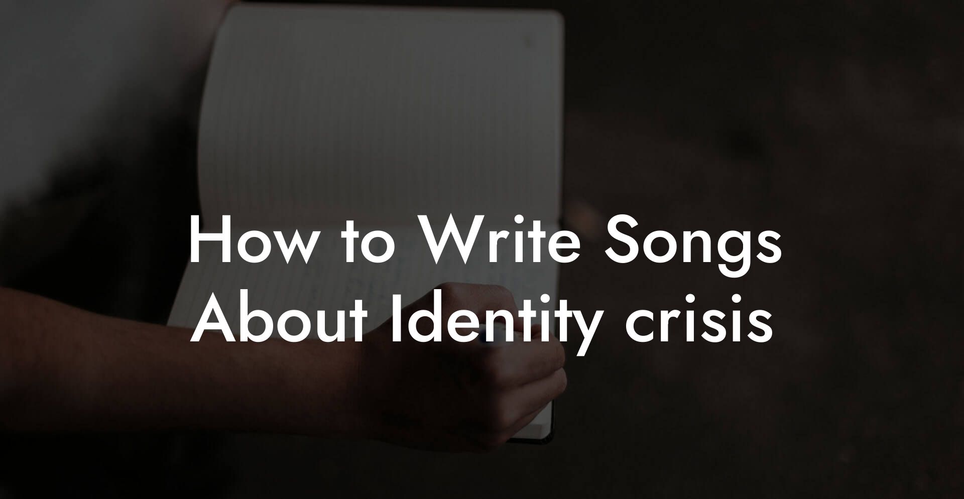 How to Write Songs About Identity crisis