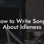 How to Write Songs About Idleness