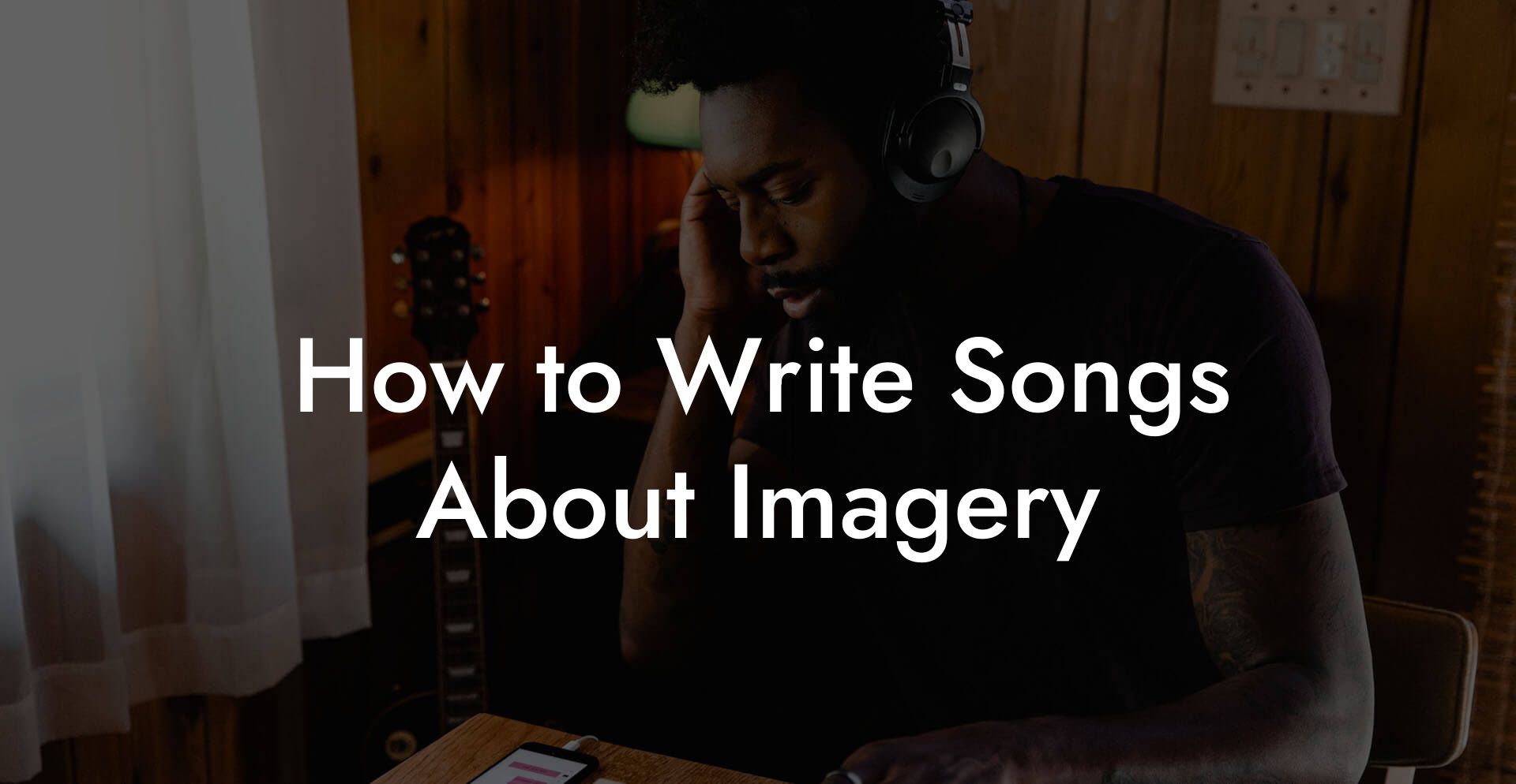 How to Write Songs About Imagery