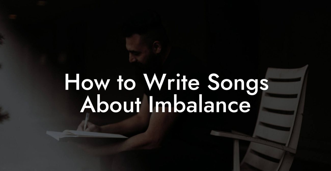 How to Write Songs About Imbalance