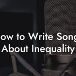 How to Write Songs About Inequality