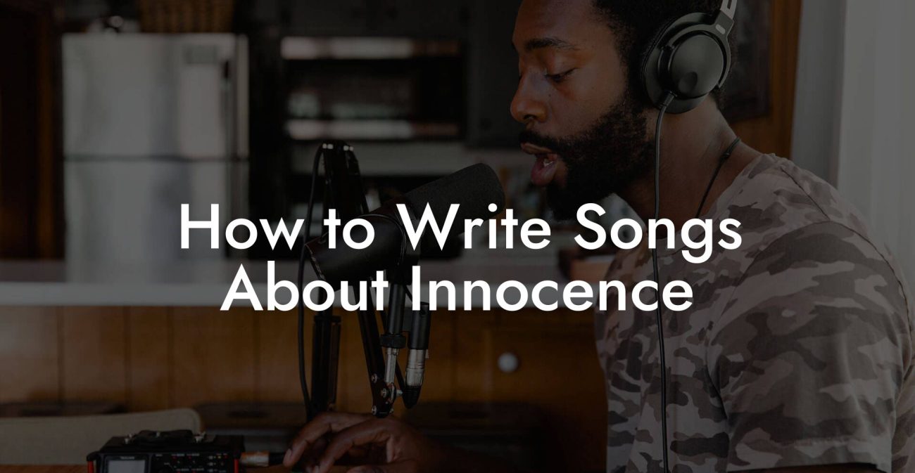 How to Write Songs About Innocence