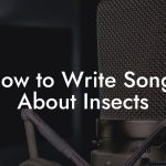 How to Write Songs About Insects