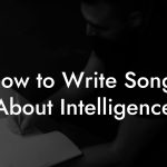 How to Write Songs About Intelligence