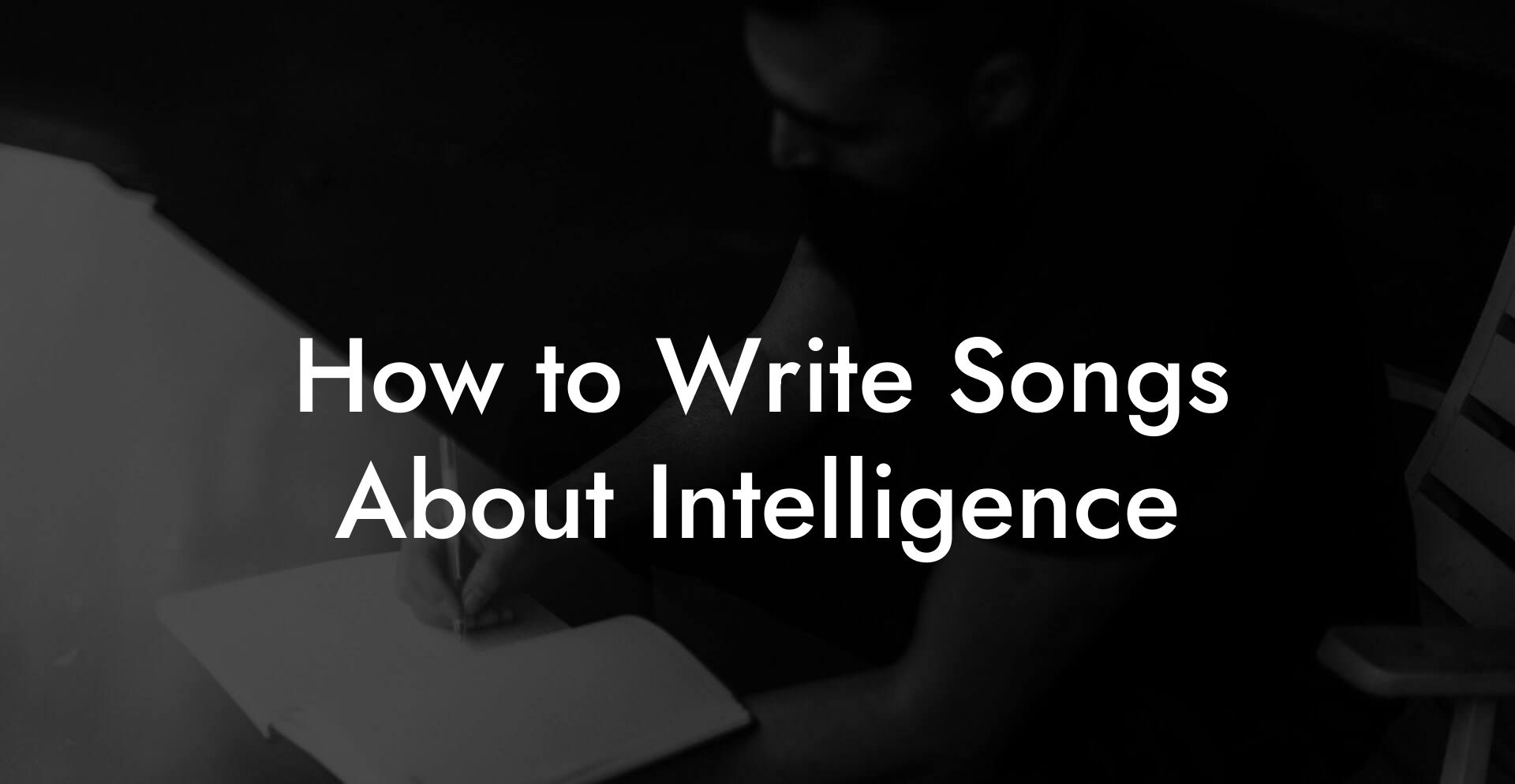 How to Write Songs About Intelligence