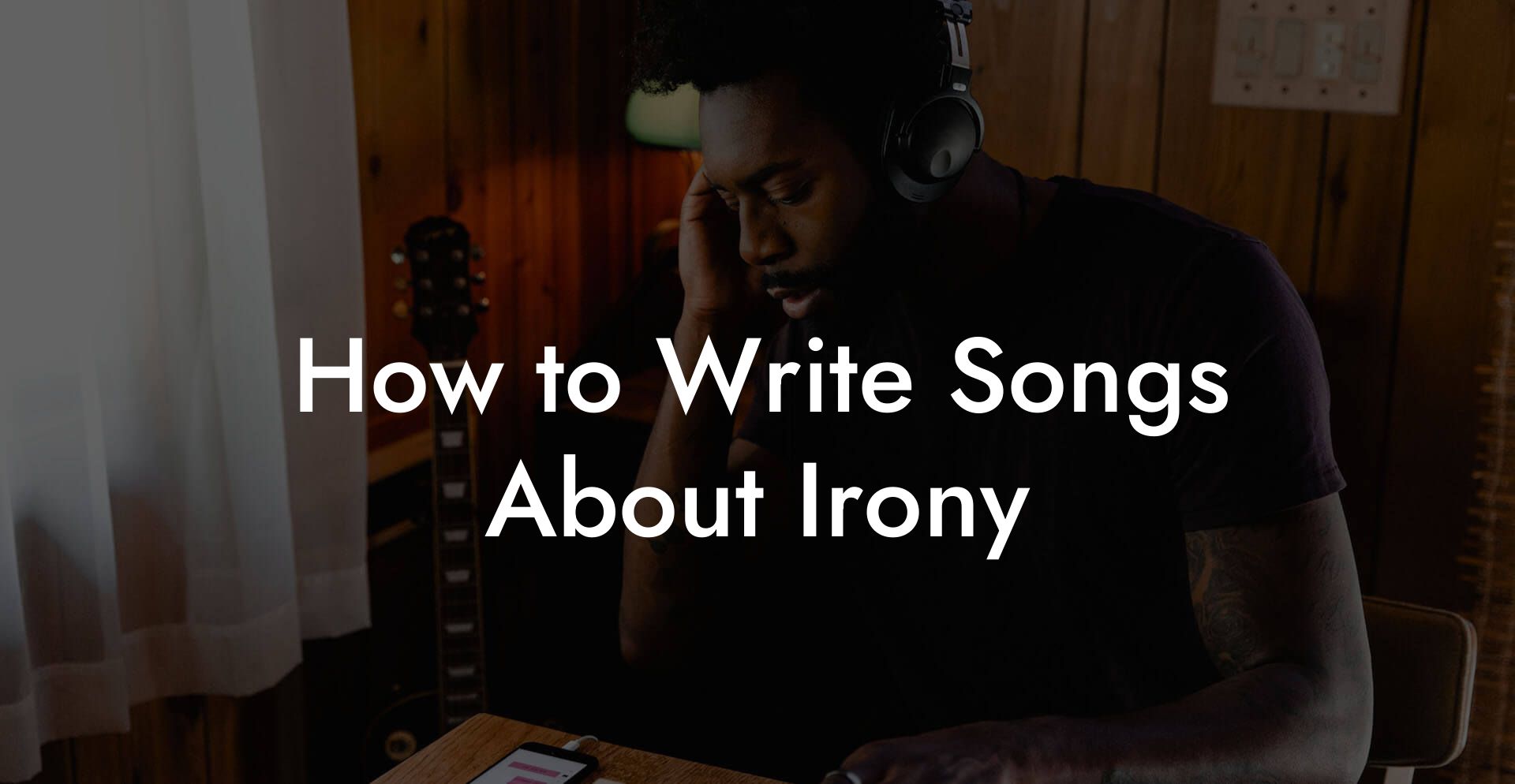 How to Write Songs About Irony