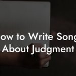 How to Write Songs About Judgment