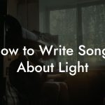 How to Write Songs About Light