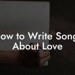 How to Write Songs About Love