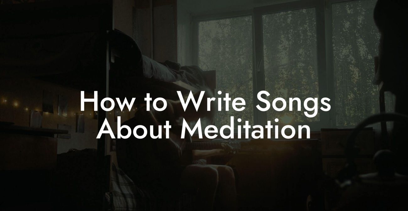 How to Write Songs About Meditation