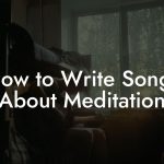 How to Write Songs About Meditation