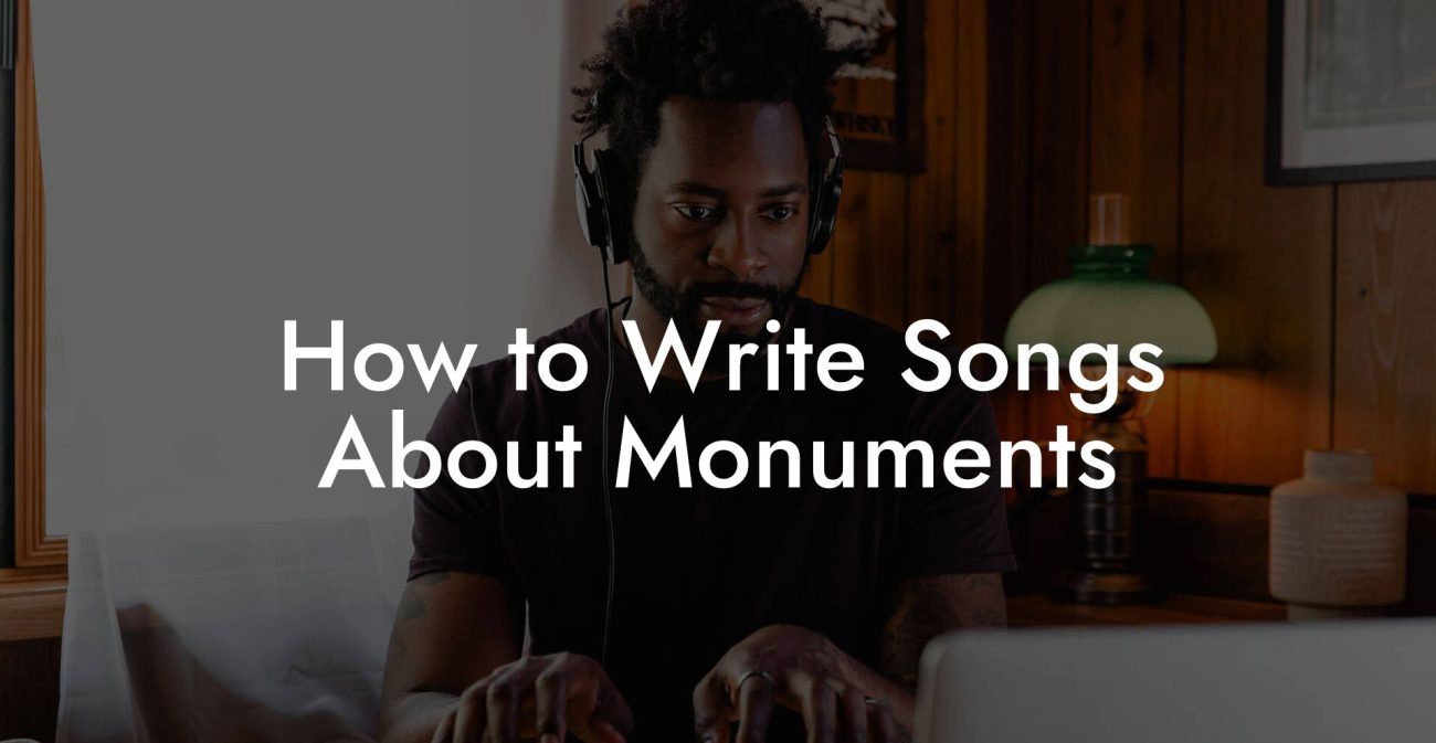 How to Write Songs About Monuments