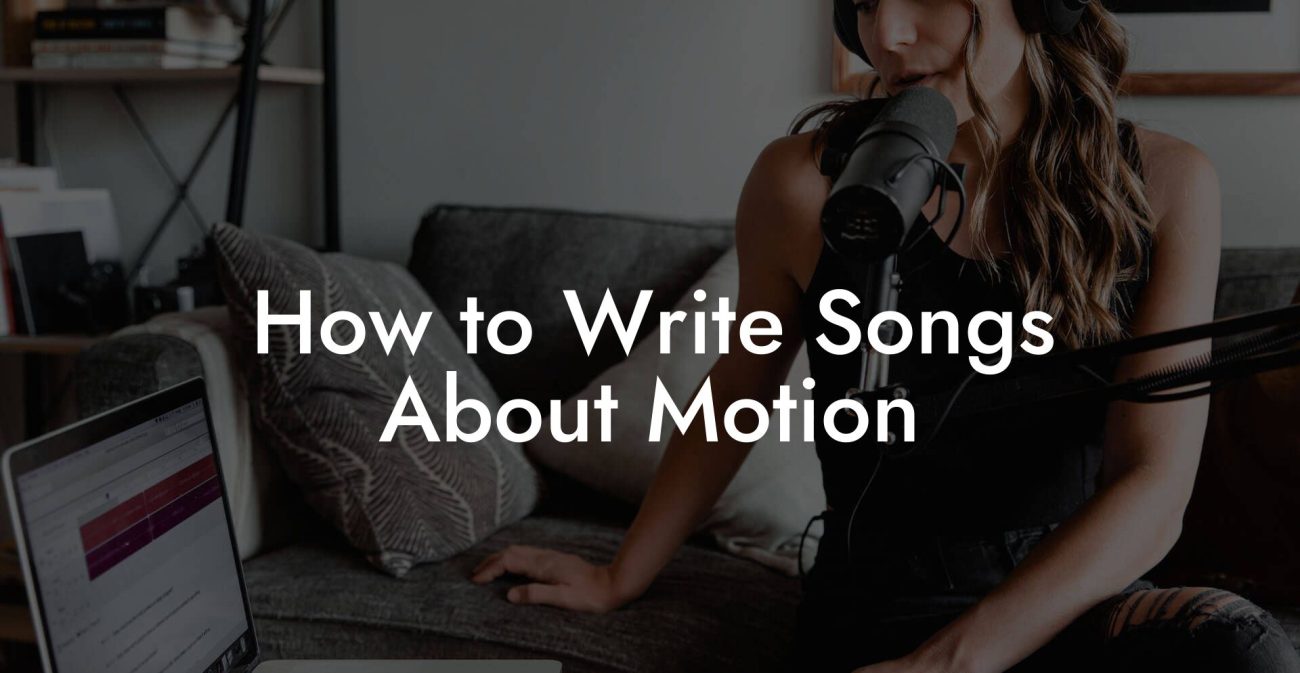 How to Write Songs About Motion