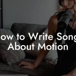 How to Write Songs About Motion