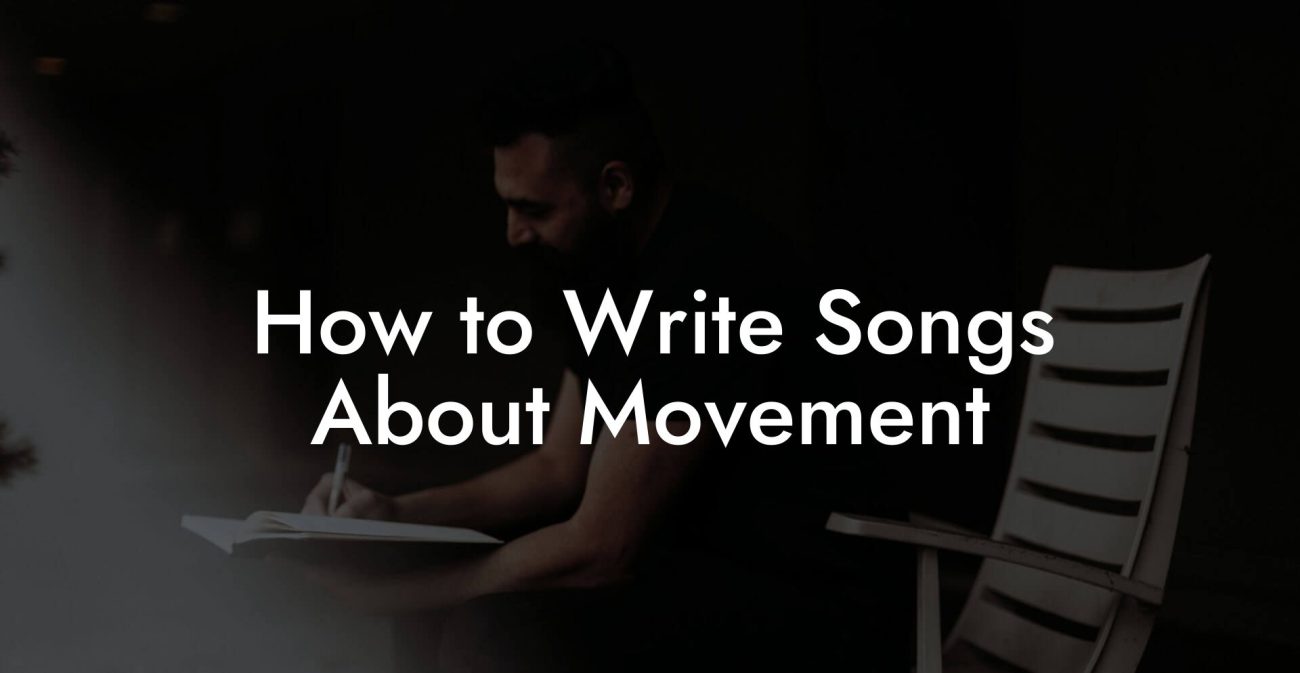 How to Write Songs About Movement