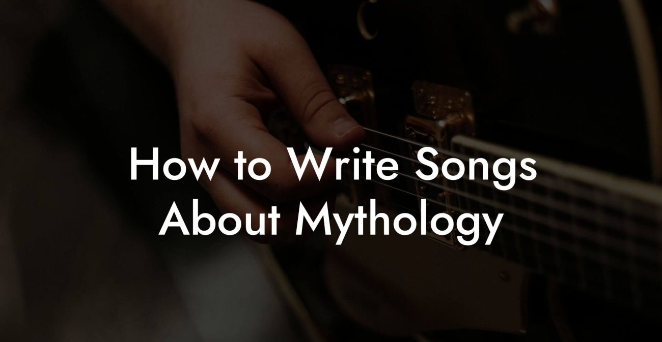 How to Write Songs About Mythology