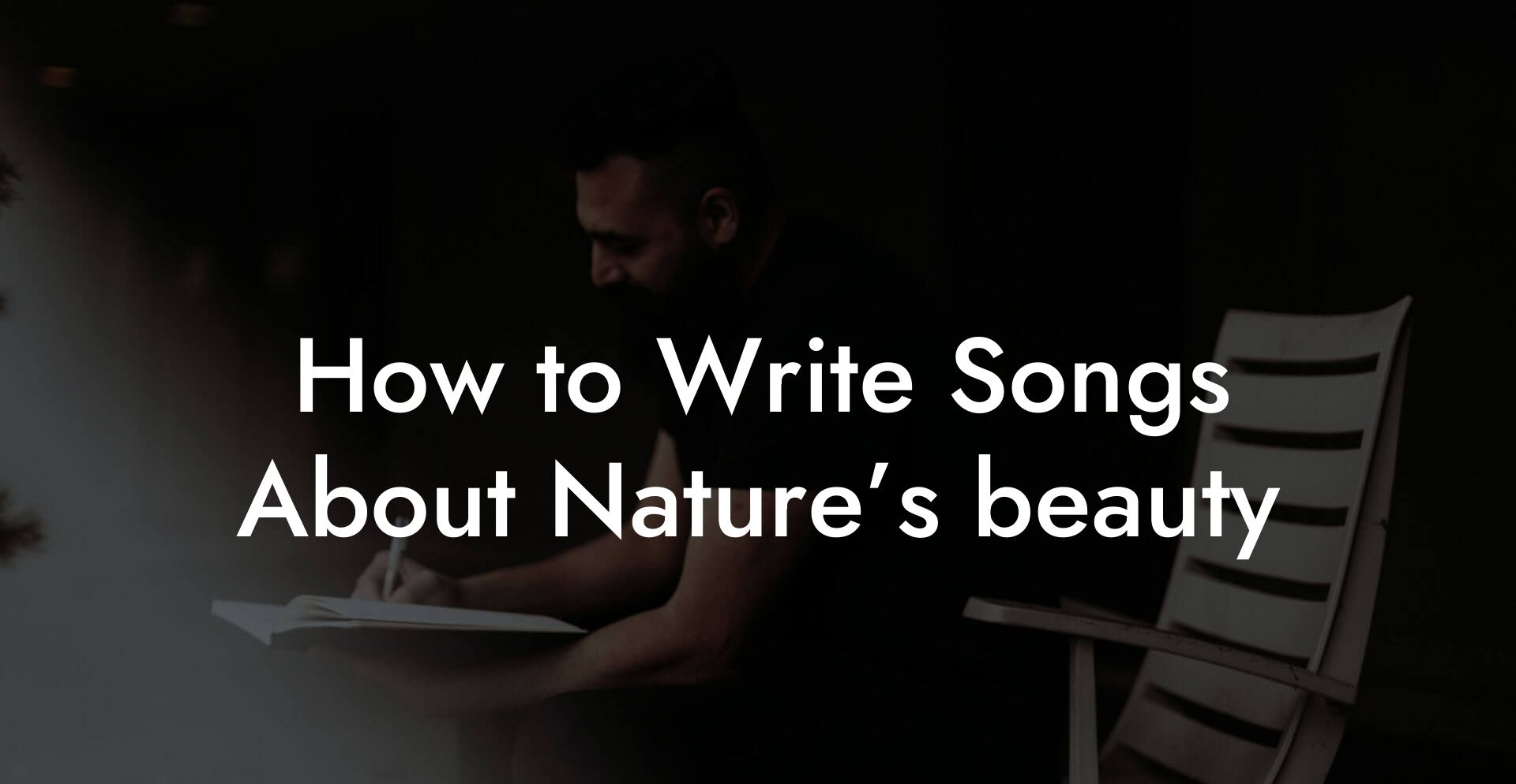 How to Write Songs About Nature’s beauty