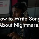 How to Write Songs About Nightmares