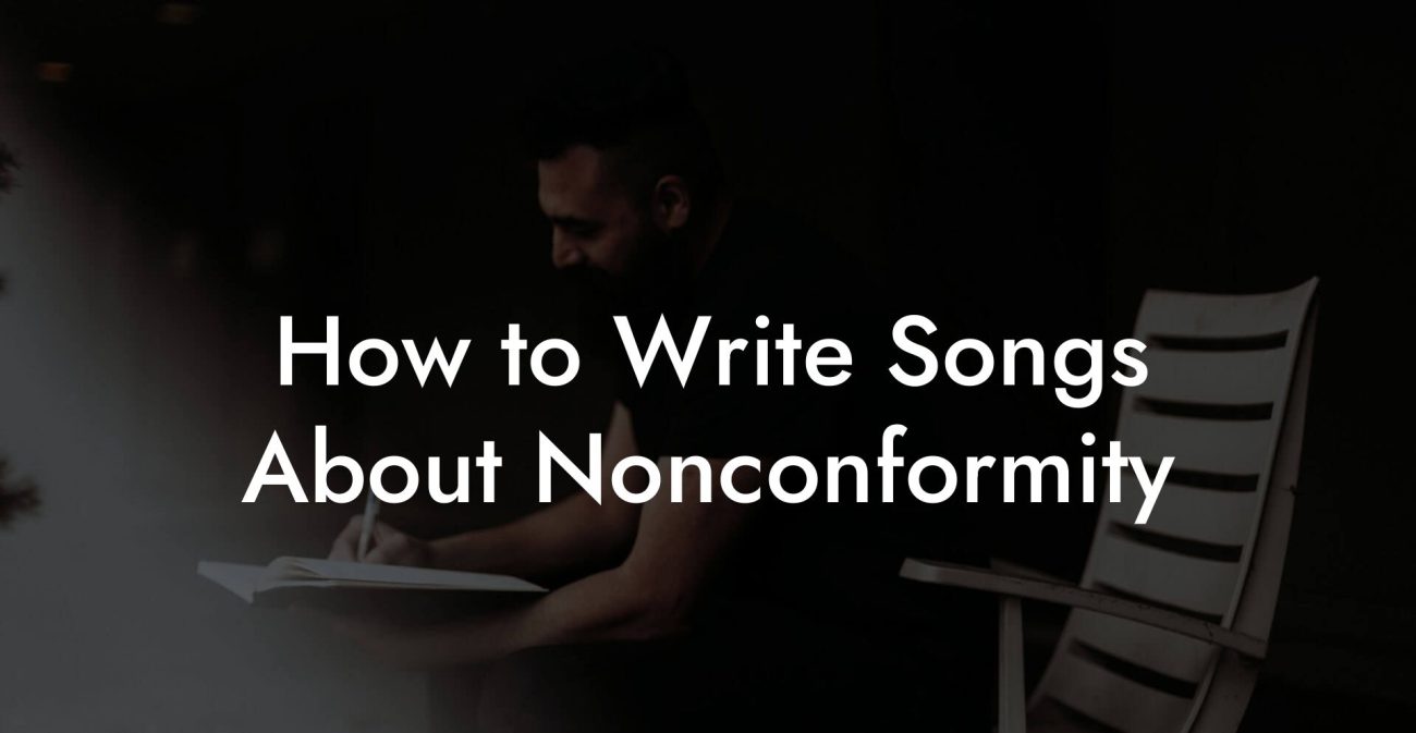 How to Write Songs About Nonconformity