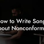 How to Write Songs About Nonconformity
