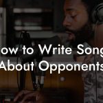 How to Write Songs About Opponents
