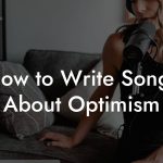How to Write Songs About Optimism