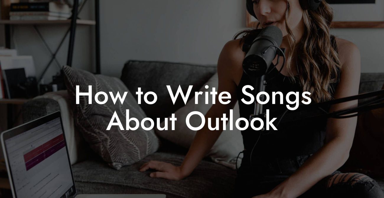 How to Write Songs About Outlook