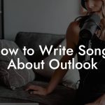 How to Write Songs About Outlook