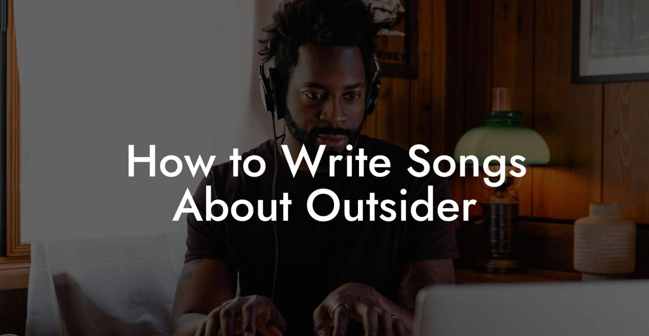 How to Write Songs About Outsider