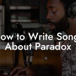 How to Write Songs About Paradox