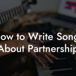 How to Write Songs About Partnership