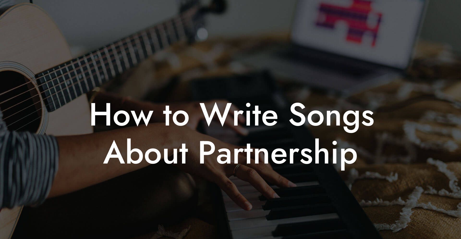 How to Write Songs About Partnership