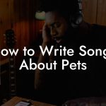 How to Write Songs About Pets
