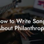 How to Write Songs About Philanthropy