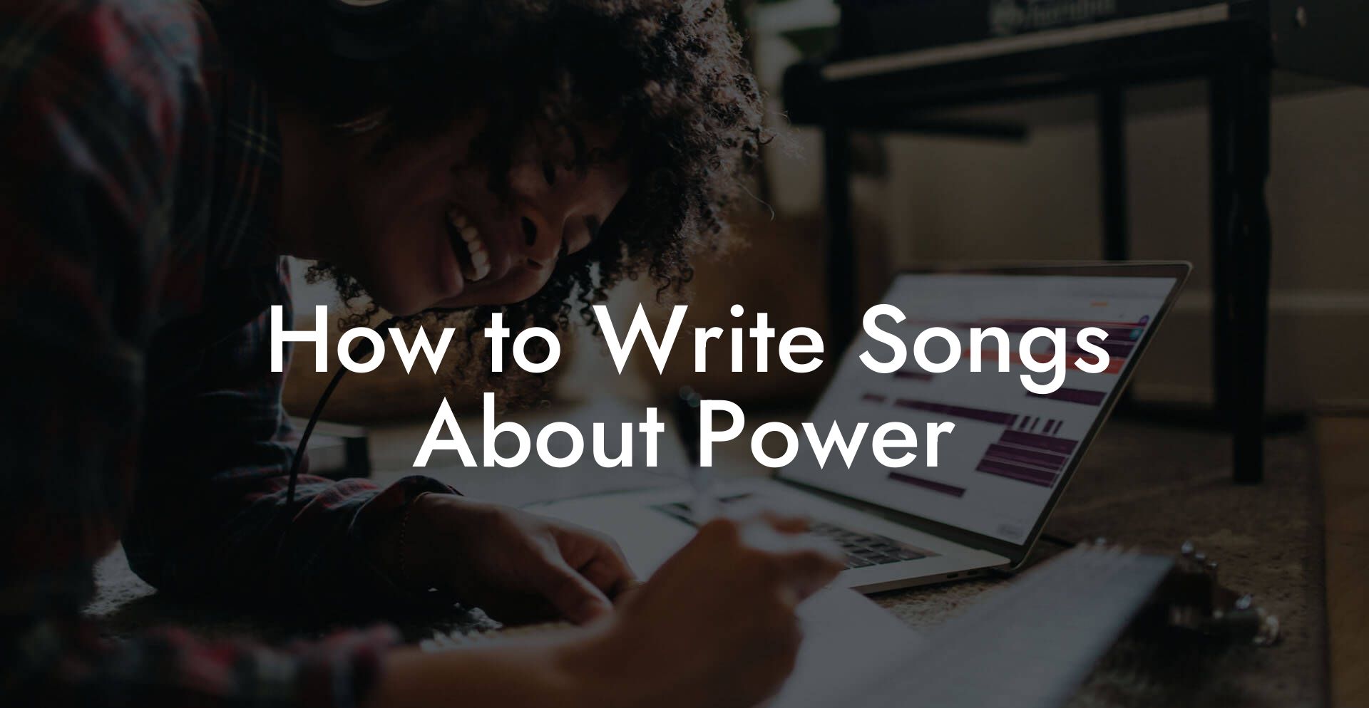 How to Write Songs About Power