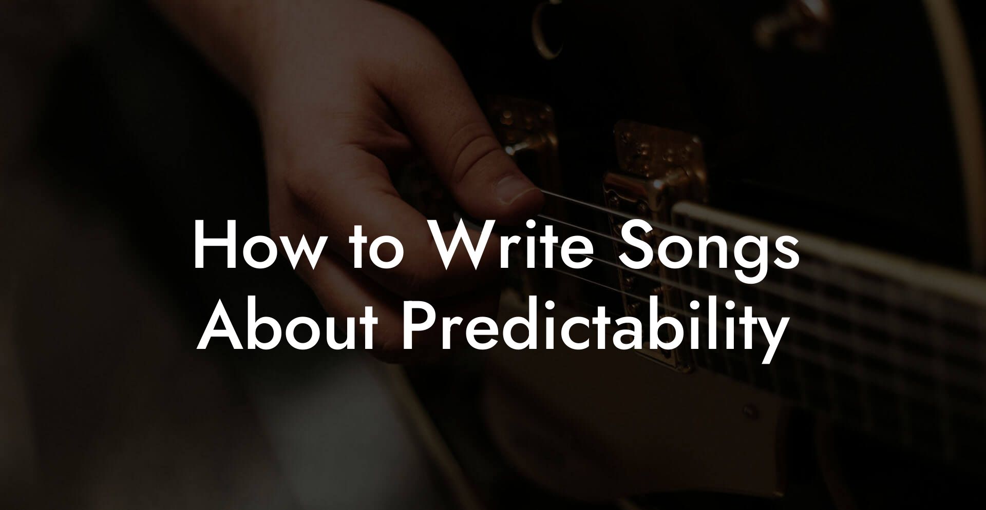 How to Write Songs About Predictability