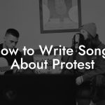 How to Write Songs About Protest