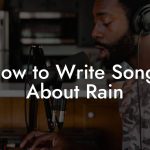 How to Write Songs About Rain