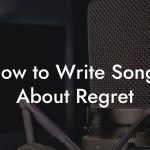 How to Write Songs About Regret