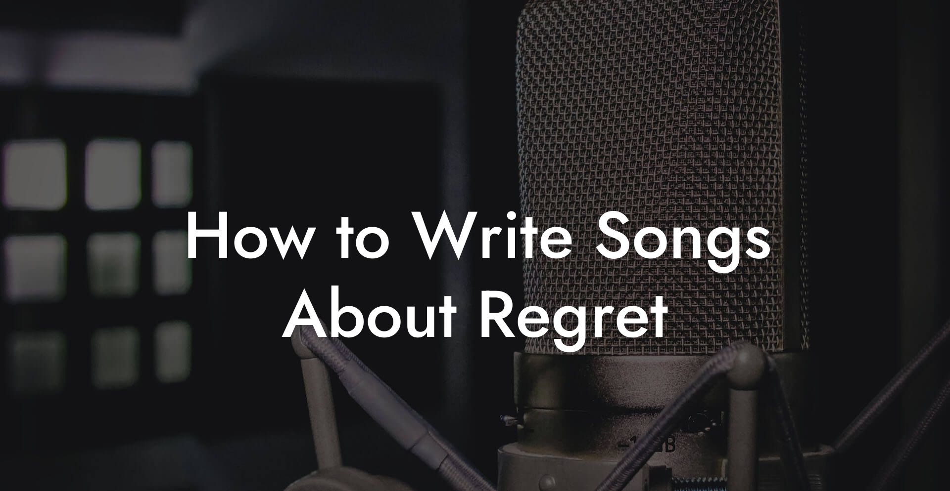 How to Write Songs About Regret