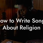 How to Write Songs About Religion