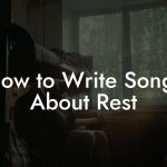 How to Write Songs About Rest