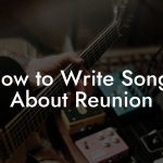 How to Write Songs About Reunion