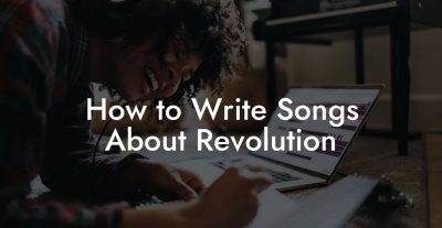 How to Write Songs About Revolution