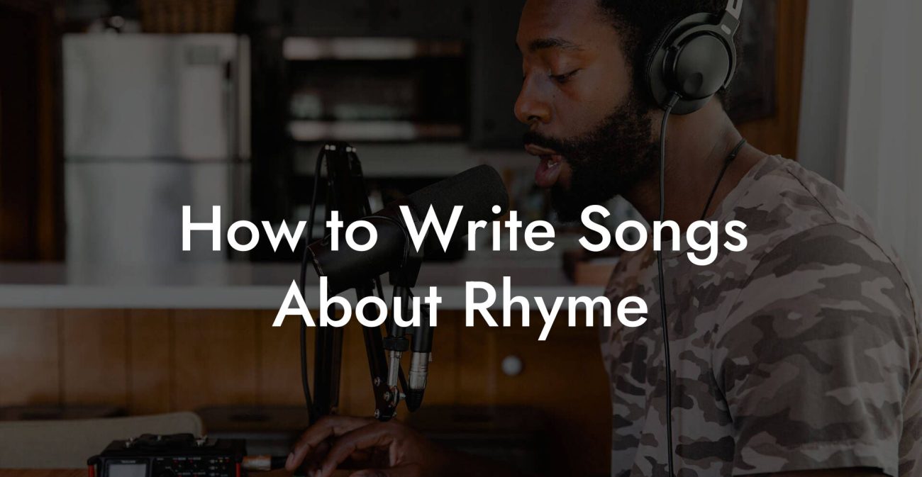 How to Write Songs About Rhyme