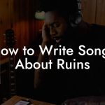 How to Write Songs About Ruins