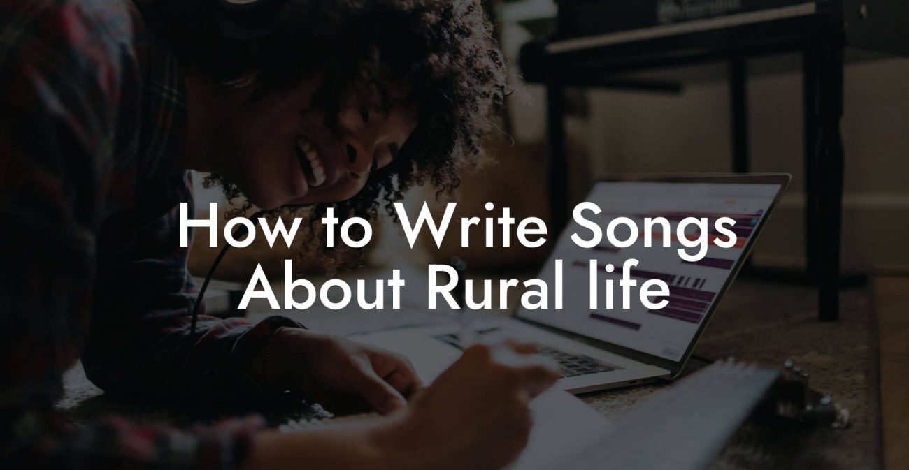 How to Write Songs About Rural life