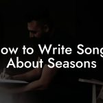 How to Write Songs About Seasons