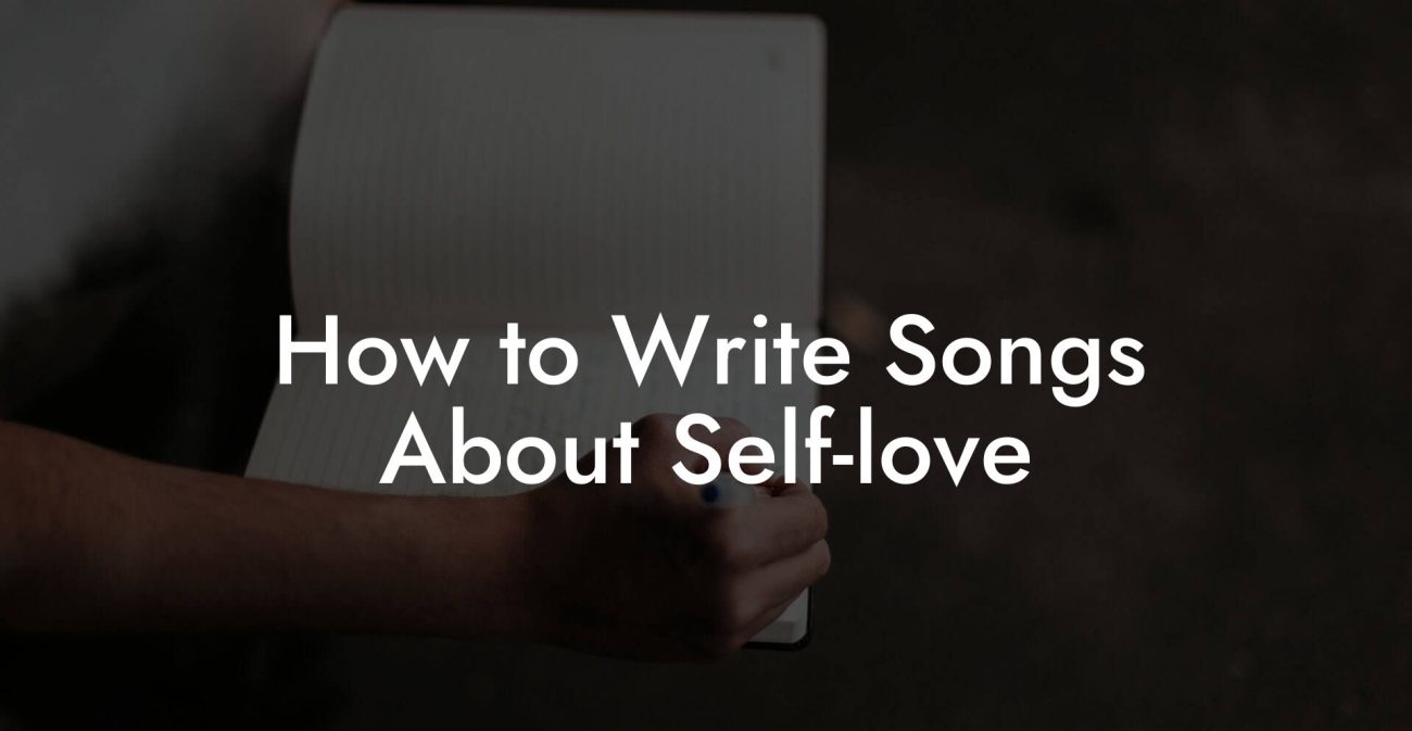 How to Write Songs About Self-love